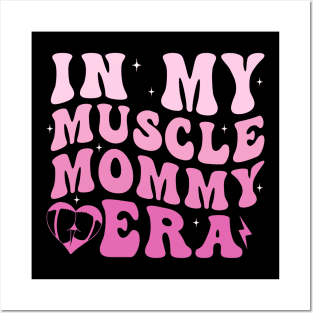 In my Muscle Mommy Era Posters and Art